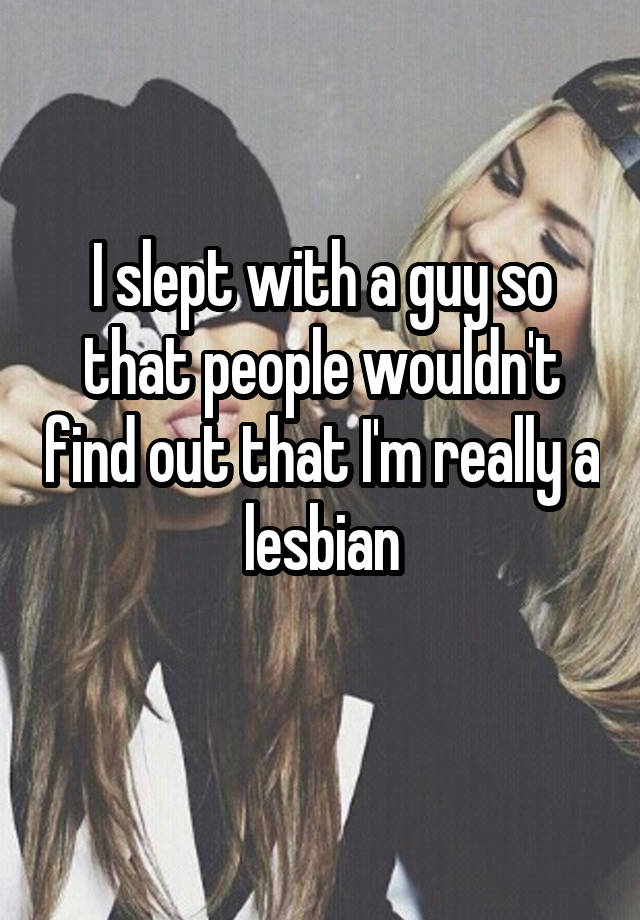 I slept with a guy so that people wouldn