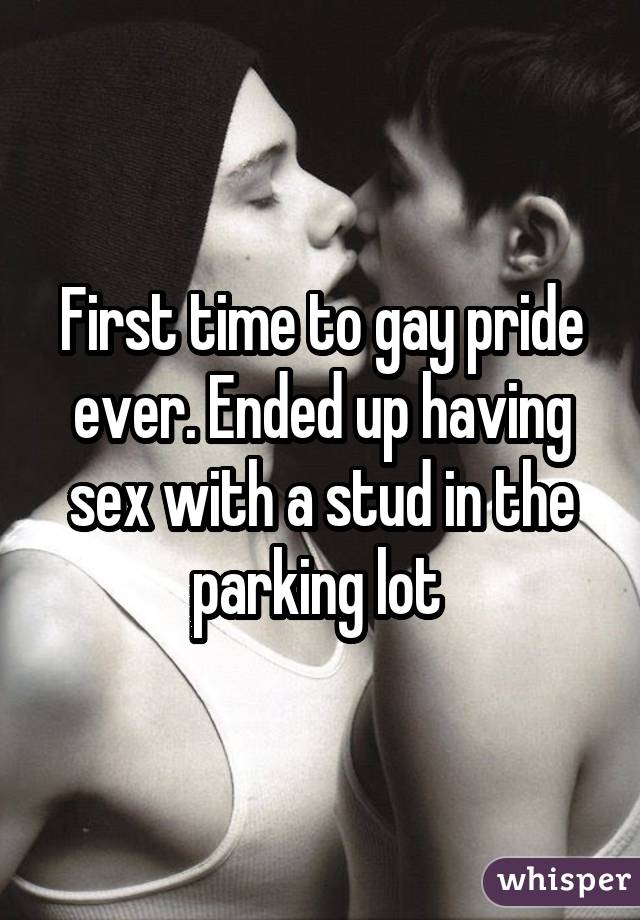 First time to gay pride ever. Ended up having sex with a stud in the parking lot 