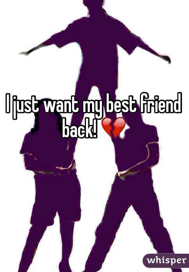 I just want my best friend back! 💔 - Whisper
