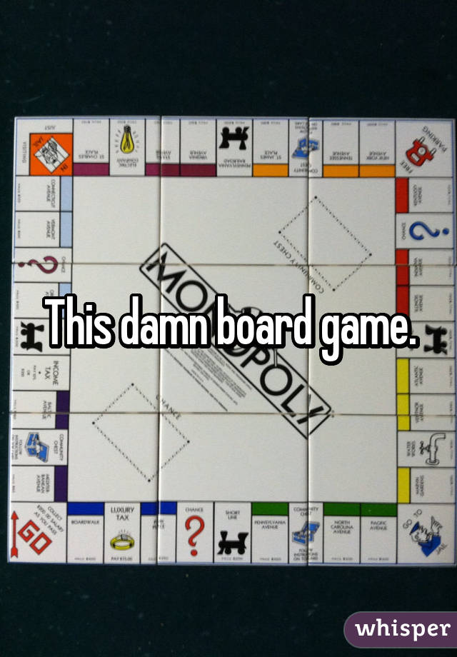 This damn board game.