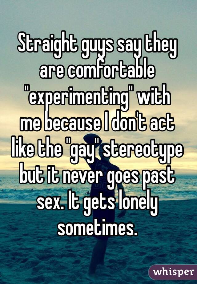 Straight guys say they  are comfortable 