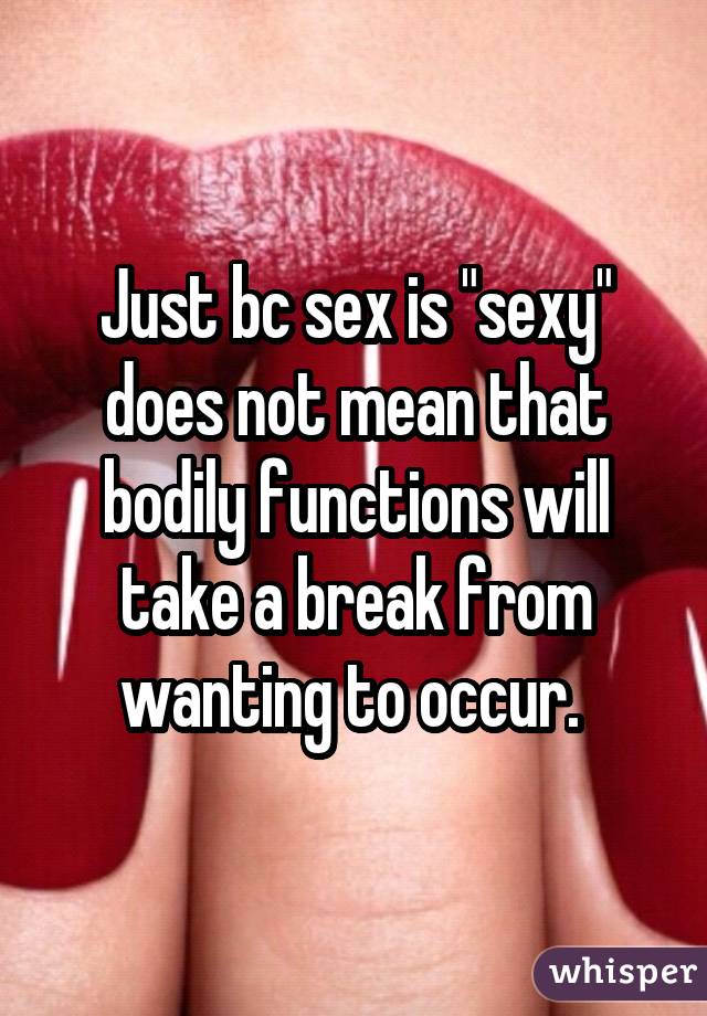 Just bc sex is 